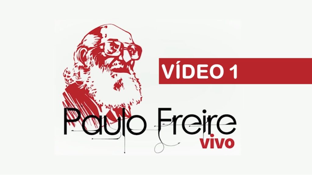 Série Paulo Freire Vivo – 1 Vida e Obra de Paulo Freire